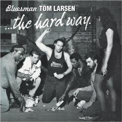Bluesman Tom Larsen - The Hard Way (2021)