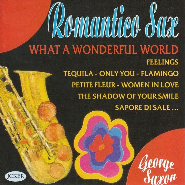 George Saxon - Romantico Sax. What A Wonderful World (2010)